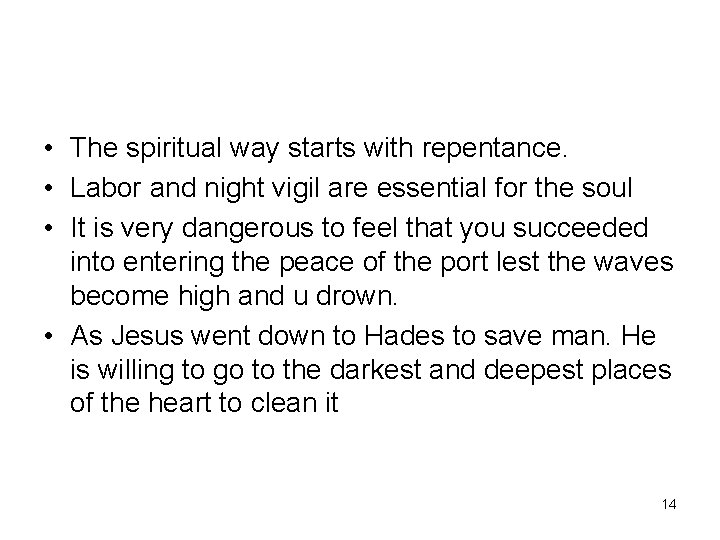  • The spiritual way starts with repentance. • Labor and night vigil are