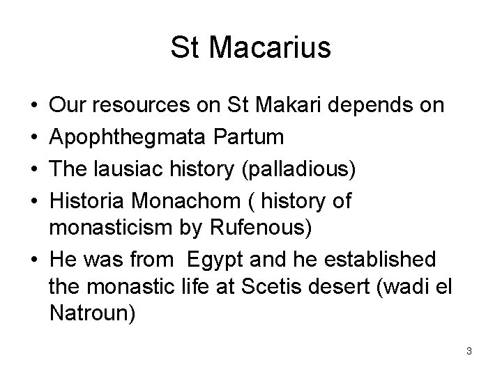 St Macarius • • Our resources on St Makari depends on Apophthegmata Partum The
