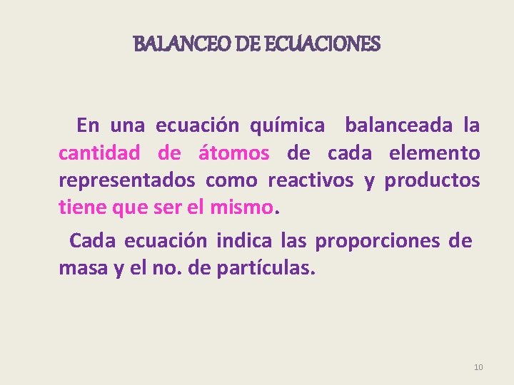 BALANCEO DE ECUACIONES En una ecuación química balanceada la cantidad de átomos de cada