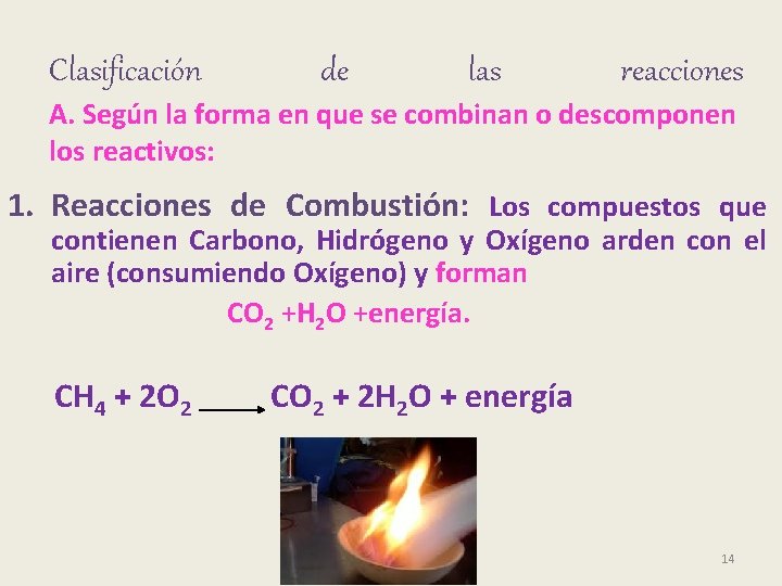 Clasificación de las reacciones A. Según la forma en que se combinan o descomponen