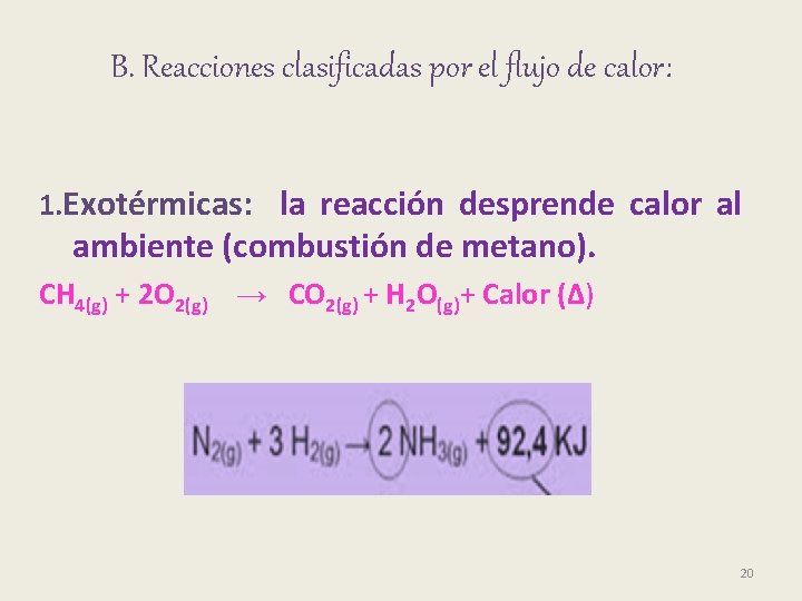 B. Reacciones clasificadas por el flujo de calor: 1. Exotérmicas: la reacción desprende calor