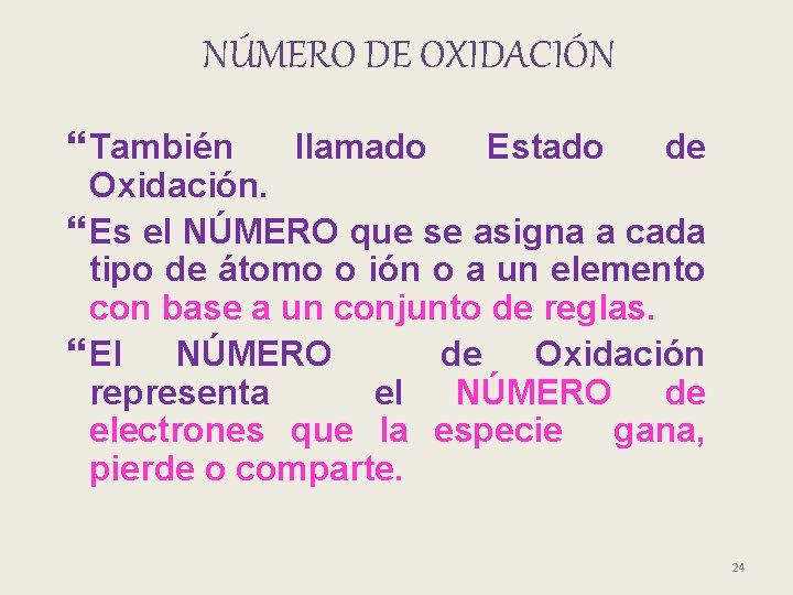 NÚMERO DE OXIDACIÓN También llamado Estado de Oxidación. Es el NÚMERO que se asigna