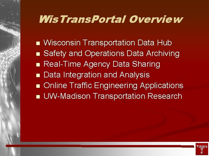 Wis. Trans. Portal Overview n n n Wisconsin Transportation Data Hub Safety and Operations