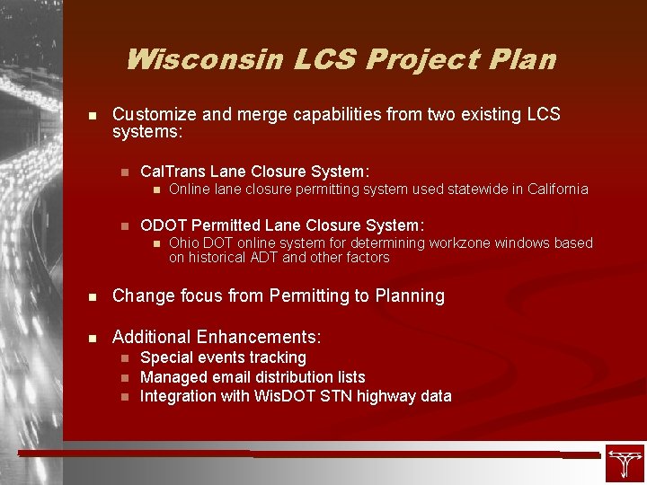 Wisconsin LCS Project Plan n Customize and merge capabilities from two existing LCS systems: