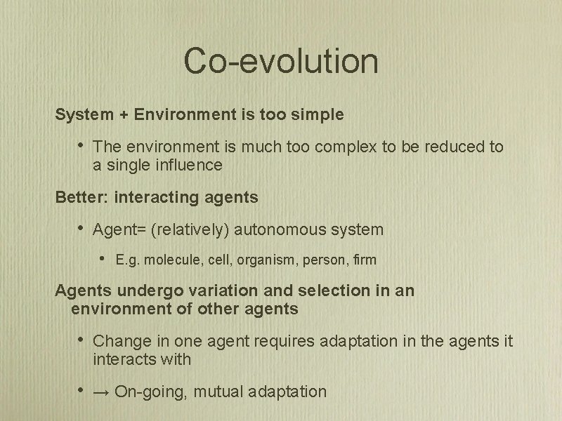 Co-evolution System + Environment is too simple • The environment is much too complex