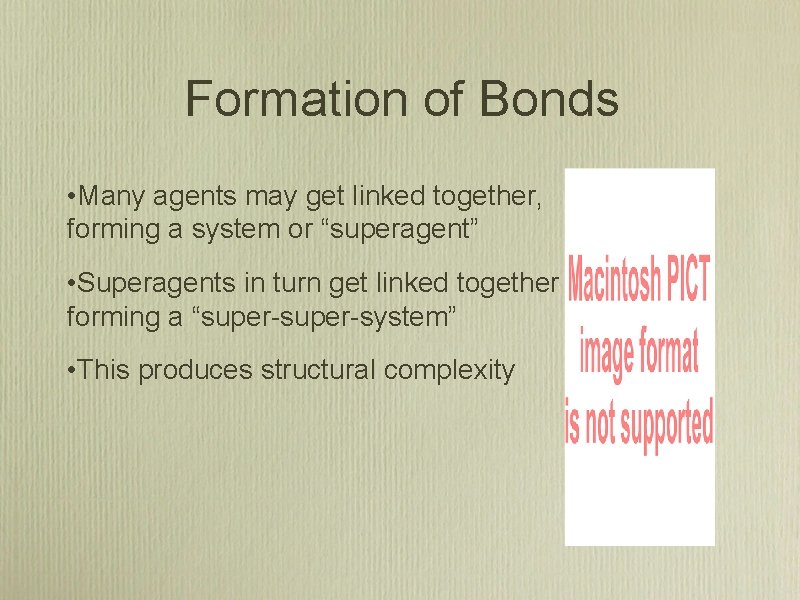 Formation of Bonds • Many agents may get linked together, forming a system or