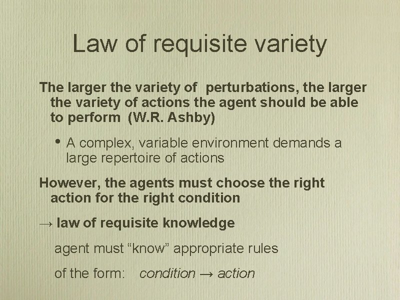 Law of requisite variety The larger the variety of perturbations, the larger the variety