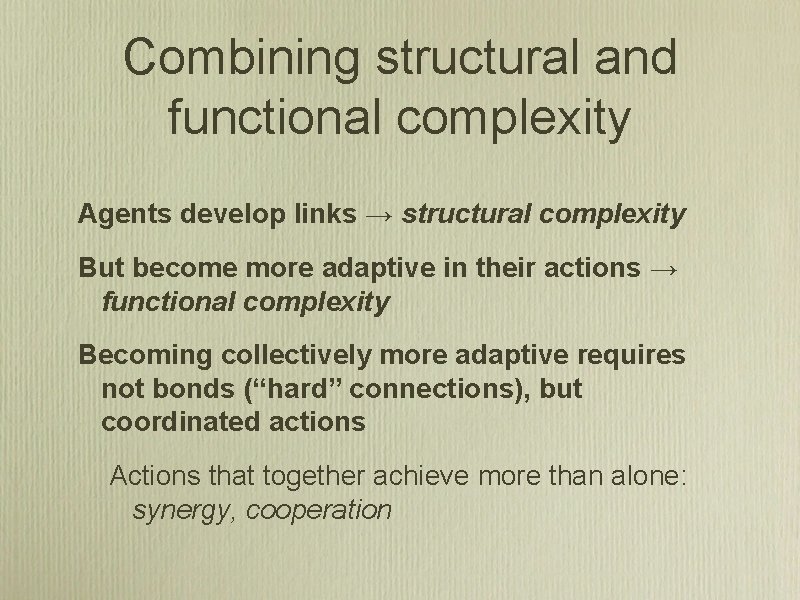 Combining structural and functional complexity Agents develop links → structural complexity But become more