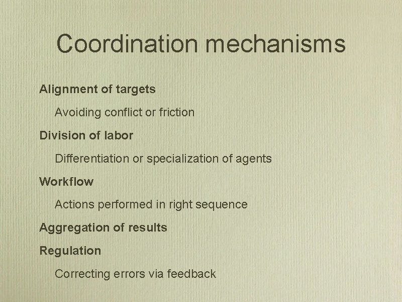 Coordination mechanisms Alignment of targets Avoiding conflict or friction Division of labor Differentiation or