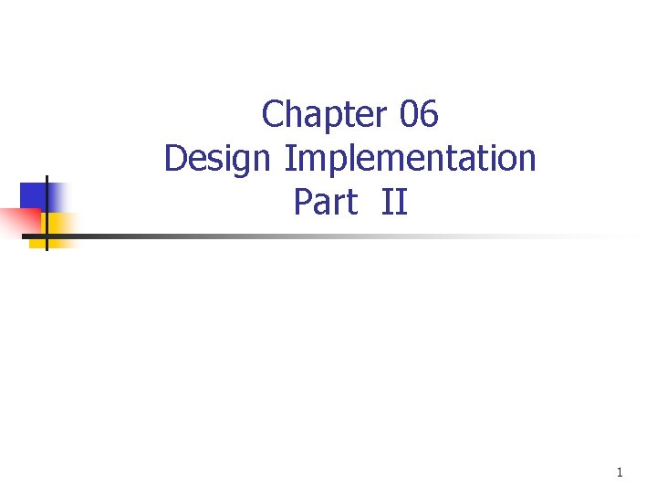 Chapter 06 Design Implementation Part Ii 1 Design