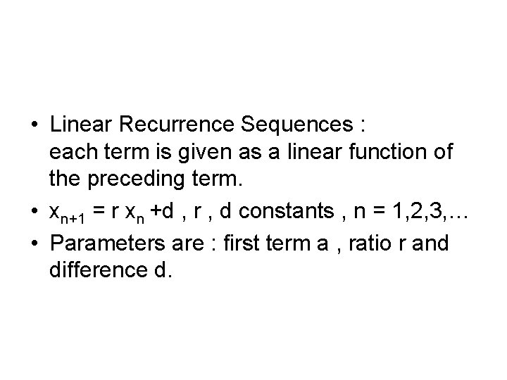  • Linear Recurrence Sequences : each term is given as a linear function