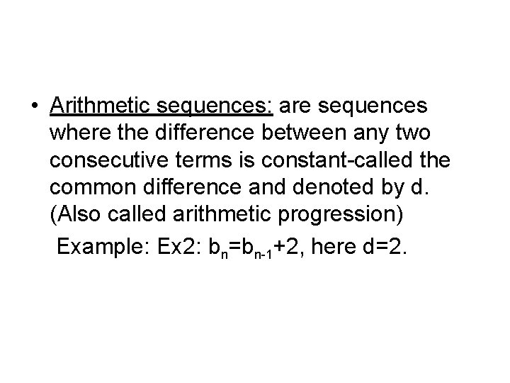  • Arithmetic sequences: are sequences where the difference between any two consecutive terms