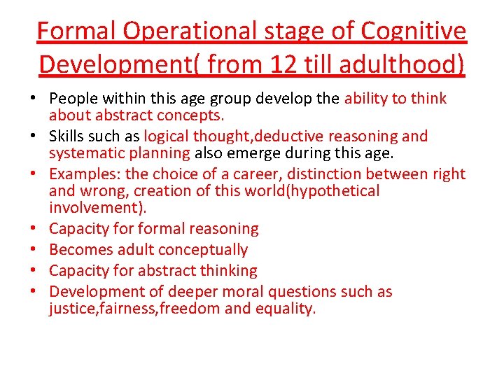 Formal Operational stage of Cognitive Development( from 12 till adulthood) • People within this