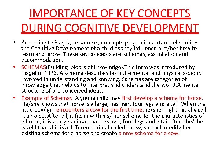IMPORTANCE OF KEY CONCEPTS DURING COGNITIVE DEVELOPMENT • According to Piaget, certain key concepts