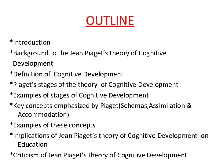 OUTLINE *Introduction *Background to the Jean Piaget’s theory of Cognitive Development *Definition of Cognitive