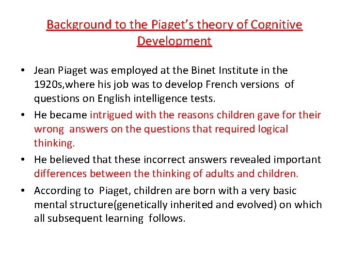 Background to the Piaget’s theory of Cognitive Development • Jean Piaget was employed at Background to the Piaget’s theory of Cognitive Development • Jean Piaget was employed at