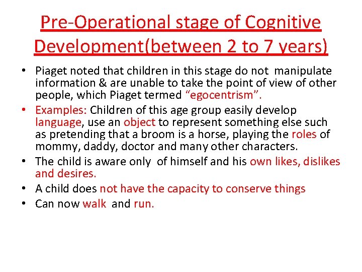 Pre-Operational stage of Cognitive Development(between 2 to 7 years) • Piaget noted that children Pre-Operational stage of Cognitive Development(between 2 to 7 years) • Piaget noted that children