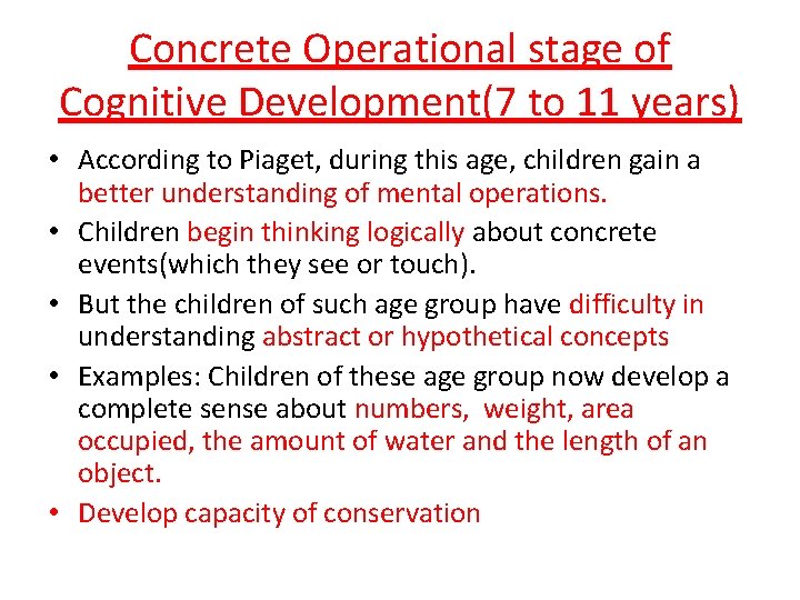 Concrete Operational stage of Cognitive Development(7 to 11 years) • According to Piaget, during