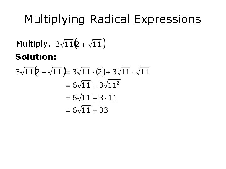 Multiplying Radical Expressions Multiply. Solution: 