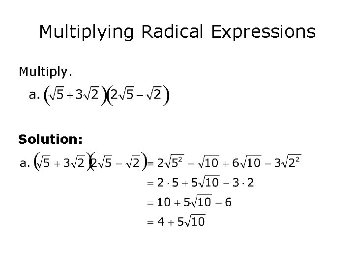 Multiplying Radical Expressions Multiply. Solution: 