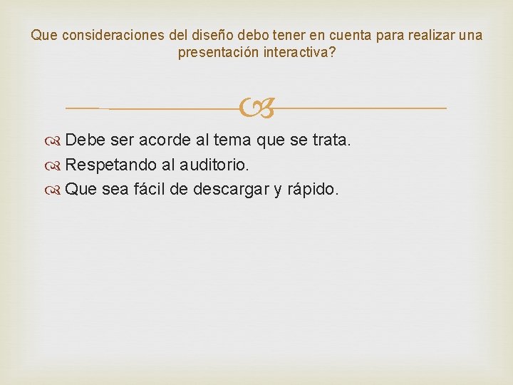 Que consideraciones del diseño debo tener en cuenta para realizar una presentación interactiva? Debe