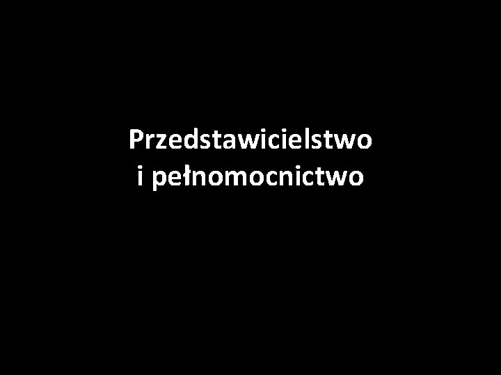 Przedstawicielstwo i pełnomocnictwo 