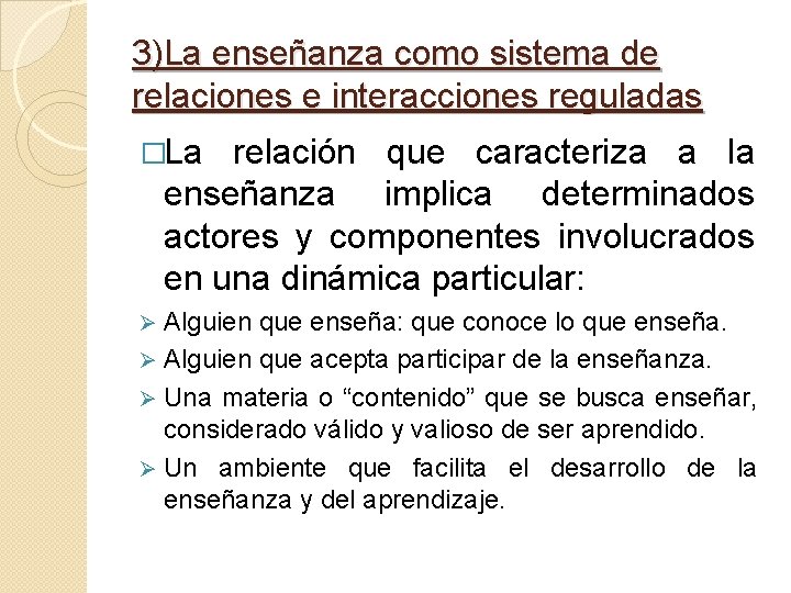 3)La enseñanza como sistema de relaciones e interacciones reguladas �La relación que caracteriza a