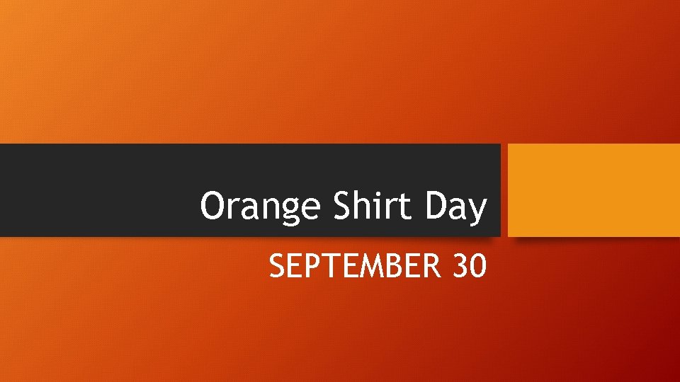 Orange Shirt Day SEPTEMBER 30 