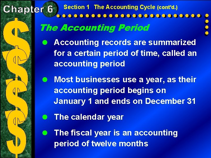 Section 1 The Accounting Cycle (cont'd. ) The Accounting Period = Accounting records are