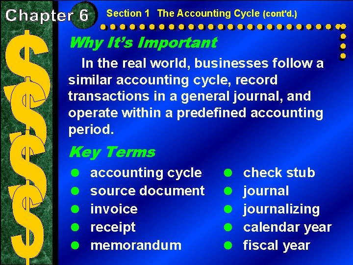 Section 1 The Accounting Cycle (cont'd. ) Why It’s Important In the real world,