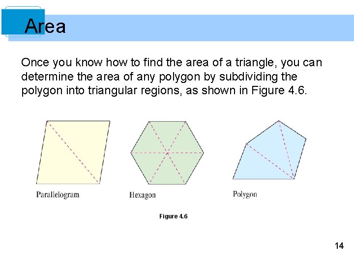Area Once you know how to find the area of a triangle, you can