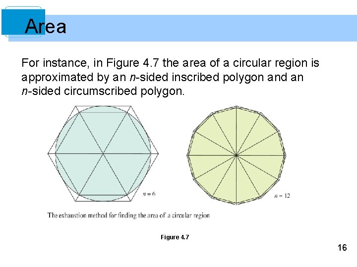 Area For instance, in Figure 4. 7 the area of a circular region is