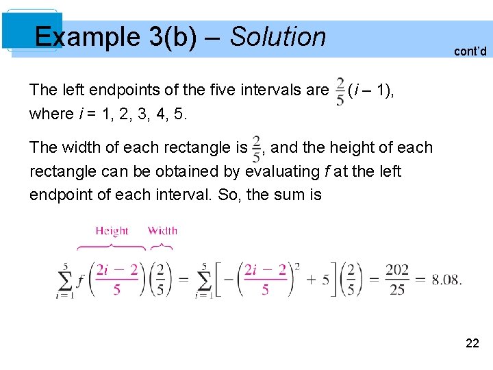 Example 3(b) – Solution The left endpoints of the five intervals are where i