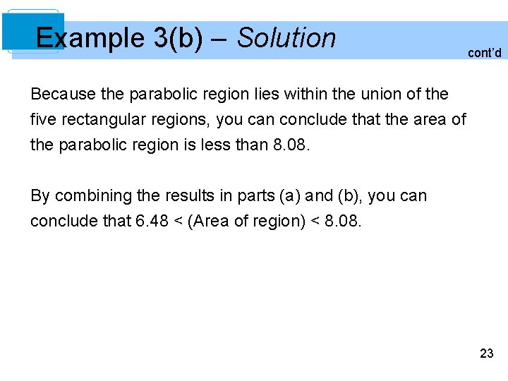 Example 3(b) – Solution cont’d Because the parabolic region lies within the union of