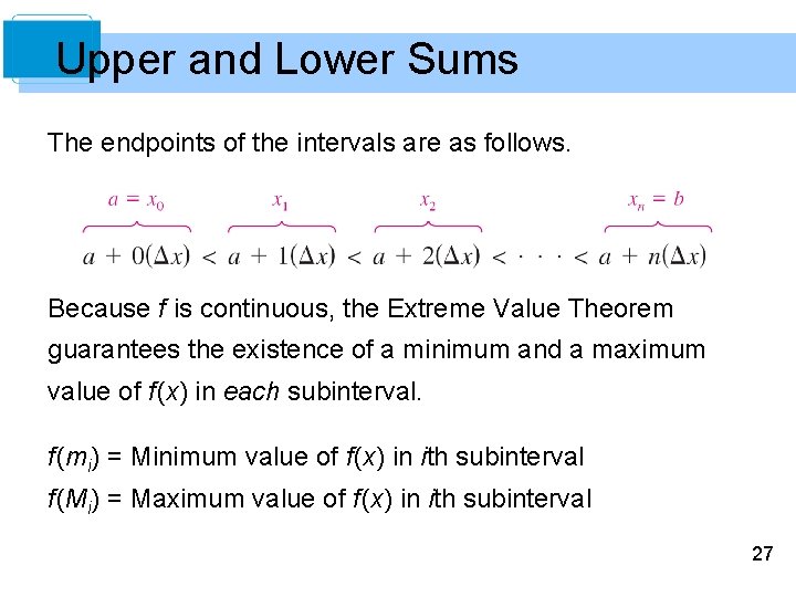 Upper and Lower Sums The endpoints of the intervals are as follows. Because f