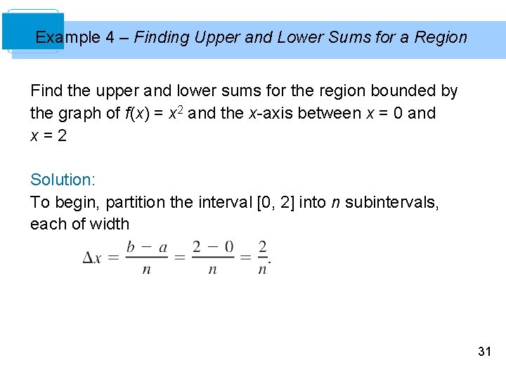 Example 4 – Finding Upper and Lower Sums for a Region Find the upper