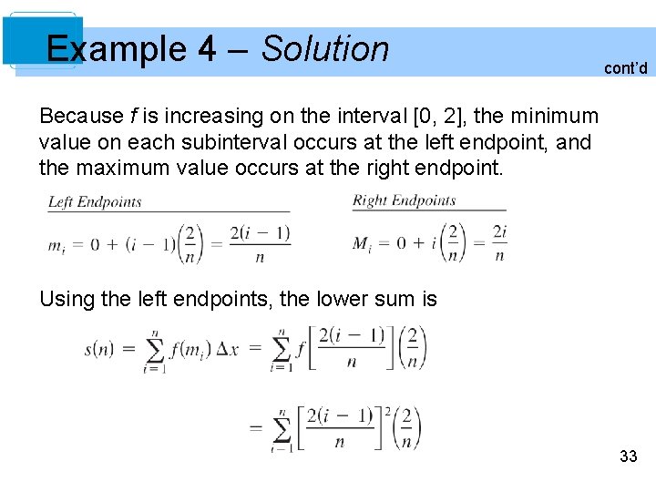 Example 4 – Solution cont’d Because f is increasing on the interval [0, 2],