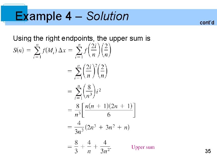 Example 4 – Solution cont’d Using the right endpoints, the upper sum is 35