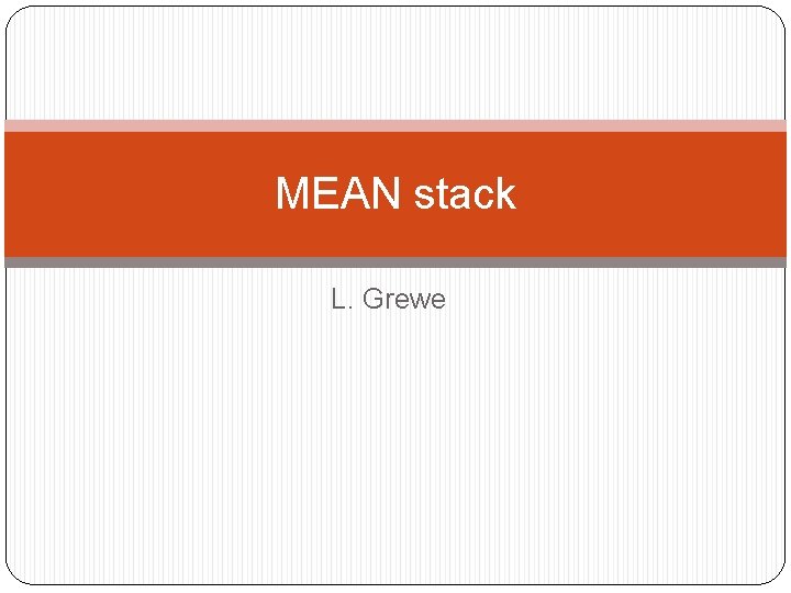 MEAN stack L. Grewe 