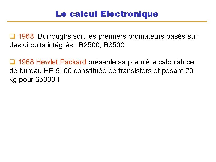 Le calcul Electronique q 1968 Burroughs sort les premiers ordinateurs basés sur des circuits