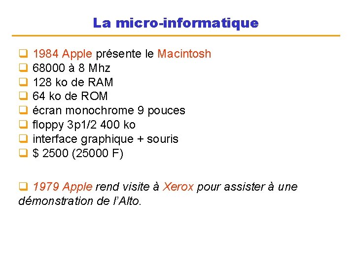 La micro-informatique q 1984 Apple présente le Macintosh q 68000 à 8 Mhz q