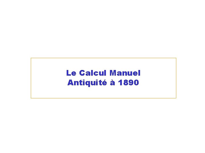 Le Calcul Manuel Antiquité à 1890 