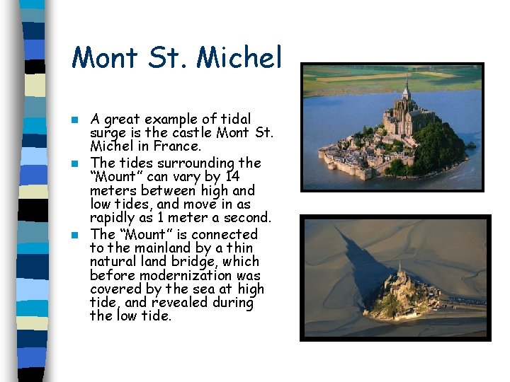 Mont St. Michel A great example of tidal surge is the castle Mont St.