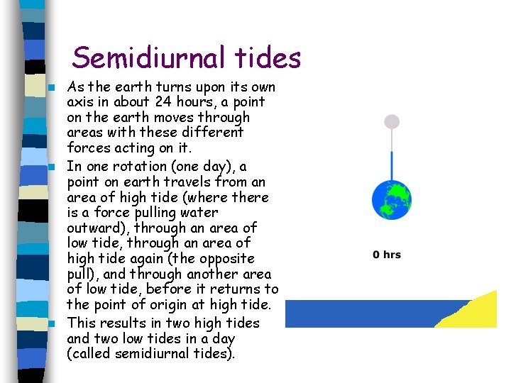 Semidiurnal tides As the earth turns upon its own axis in about 24 hours,