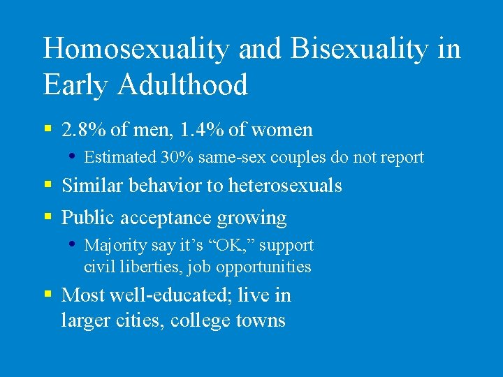 Homosexuality and Bisexuality in Early Adulthood § 2. 8% of men, 1. 4% of