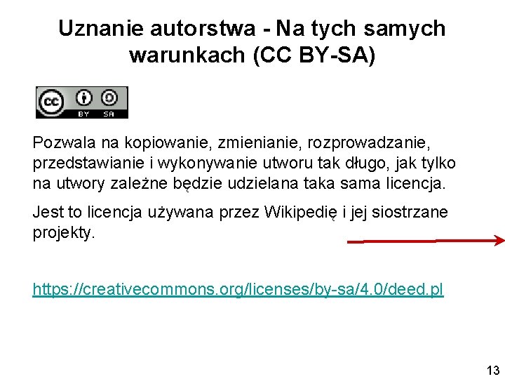 Uznanie autorstwa - Na tych samych warunkach (CC BY-SA) Pozwala na kopiowanie, zmienianie, rozprowadzanie, Uznanie autorstwa - Na tych samych warunkach (CC BY-SA) Pozwala na kopiowanie, zmienianie, rozprowadzanie,