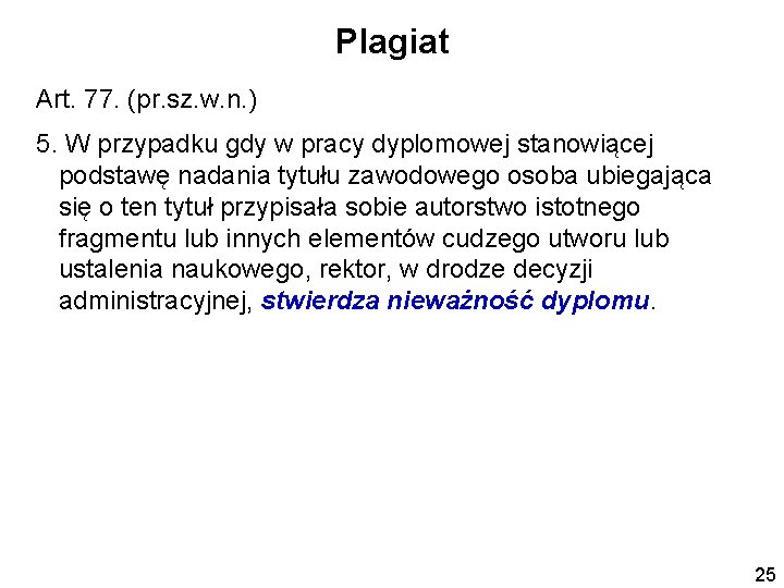 Plagiat Art. 77. (pr. sz. w. n. ) 5. W przypadku gdy w pracy