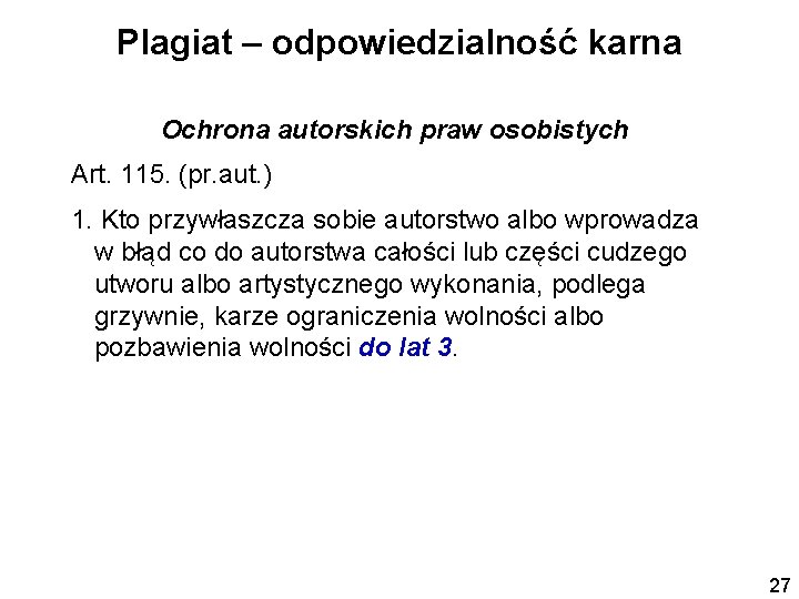 Plagiat – odpowiedzialność karna Ochrona autorskich praw osobistych Art. 115. (pr. aut. ) 1.