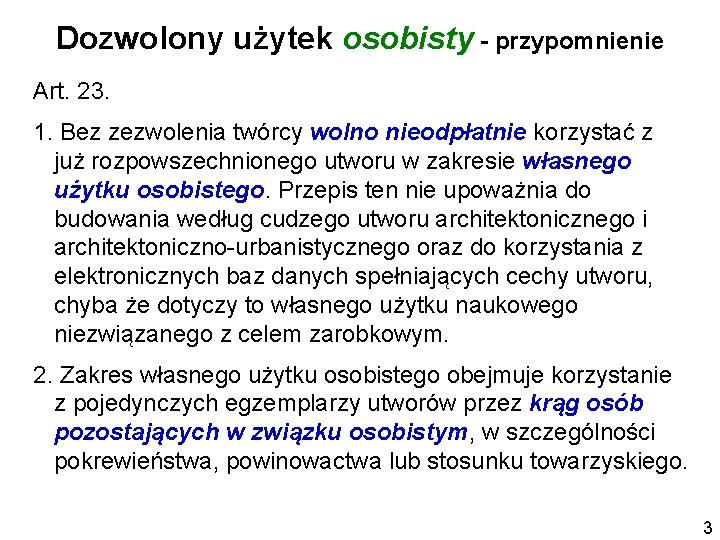 Dozwolony użytek osobisty - przypomnienie Art. 23. 1. Bez zezwolenia twórcy wolno nieodpłatnie korzystać