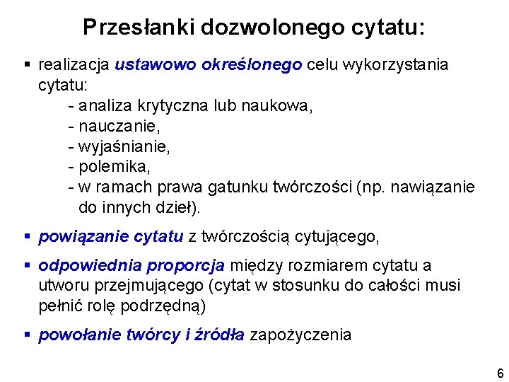 Przesłanki dozwolonego cytatu: § realizacja ustawowo określonego celu wykorzystania cytatu: - analiza krytyczna lub